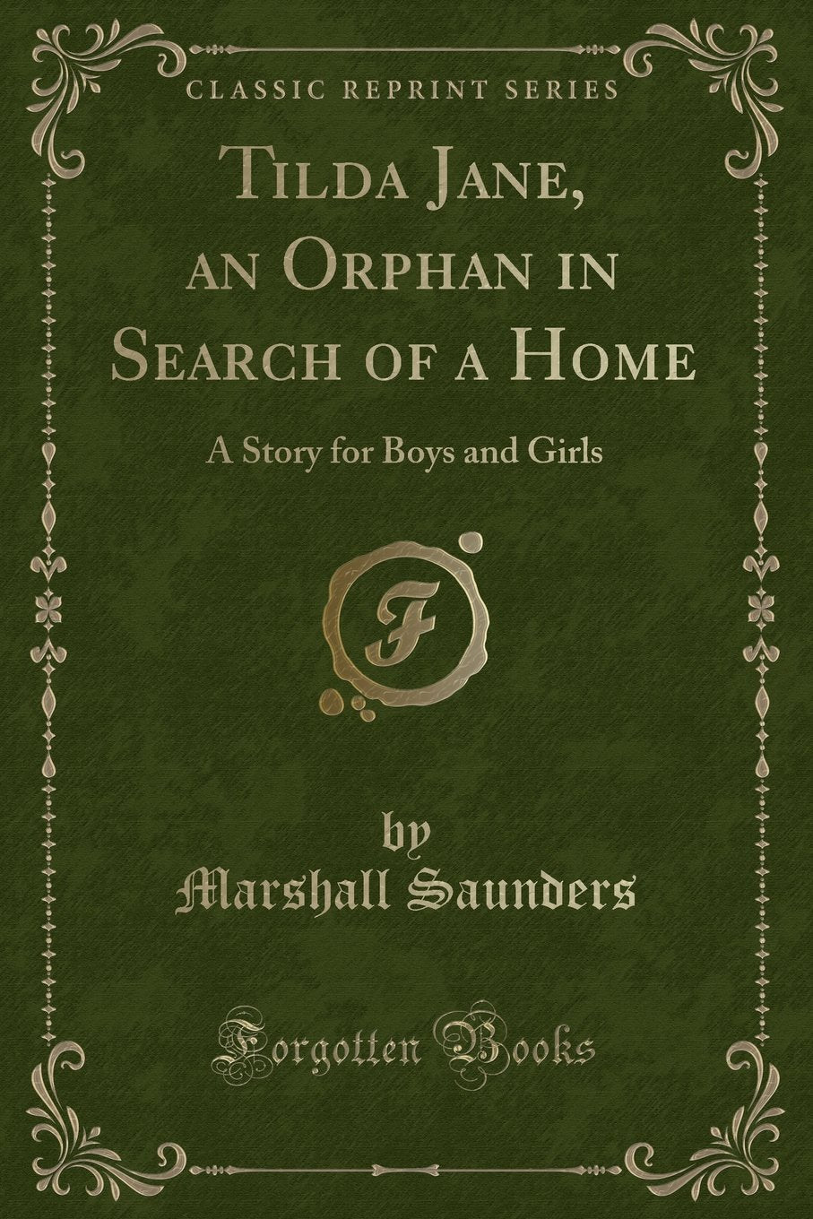 Tilda Jane, an Orphan in Search of a Home: A Story for Boys and Girls (Classic Reprint) Novels & Short Stories