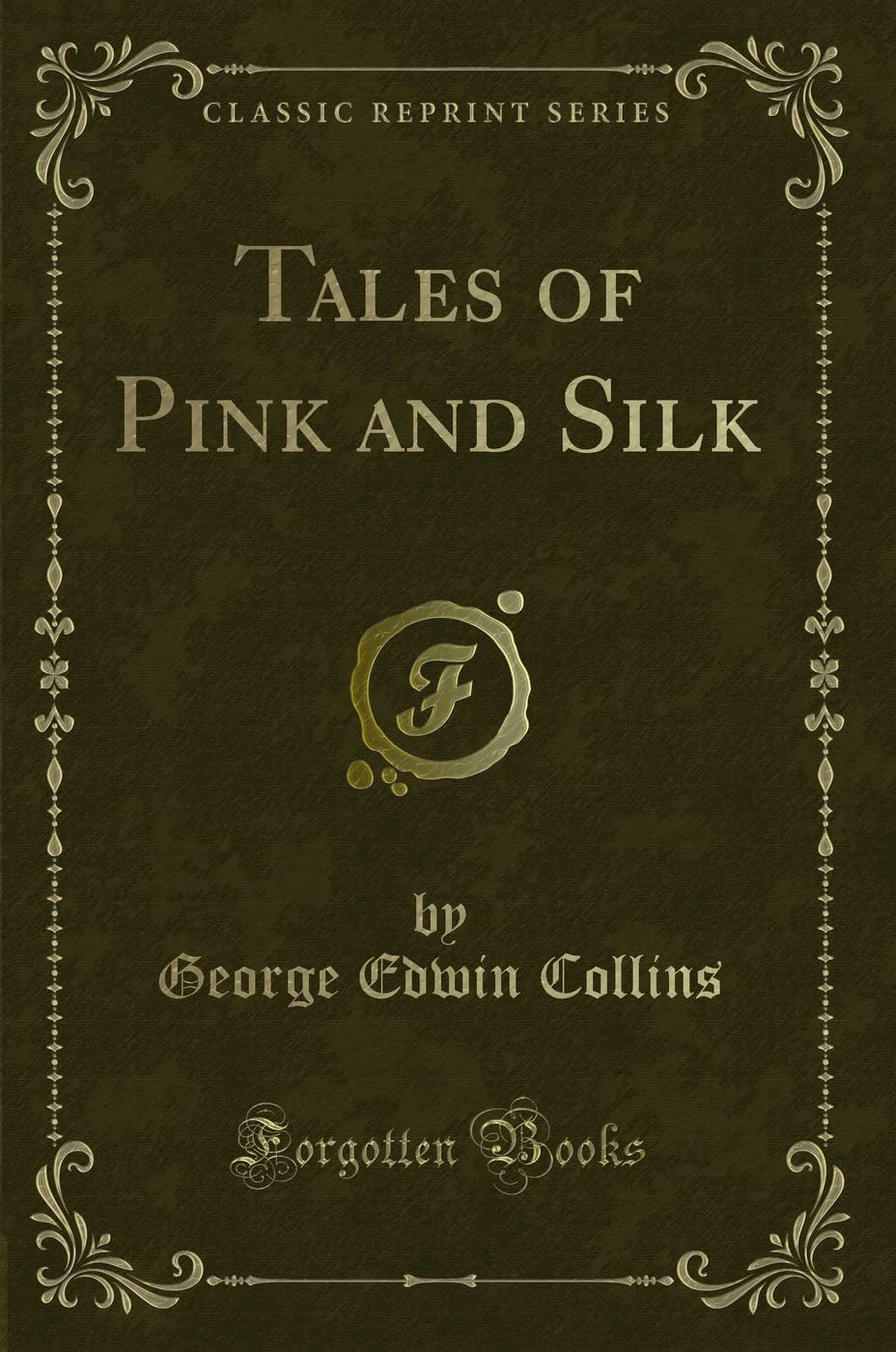 Tales of Pink and Silk (Classic Reprint) Novels & Short Stories