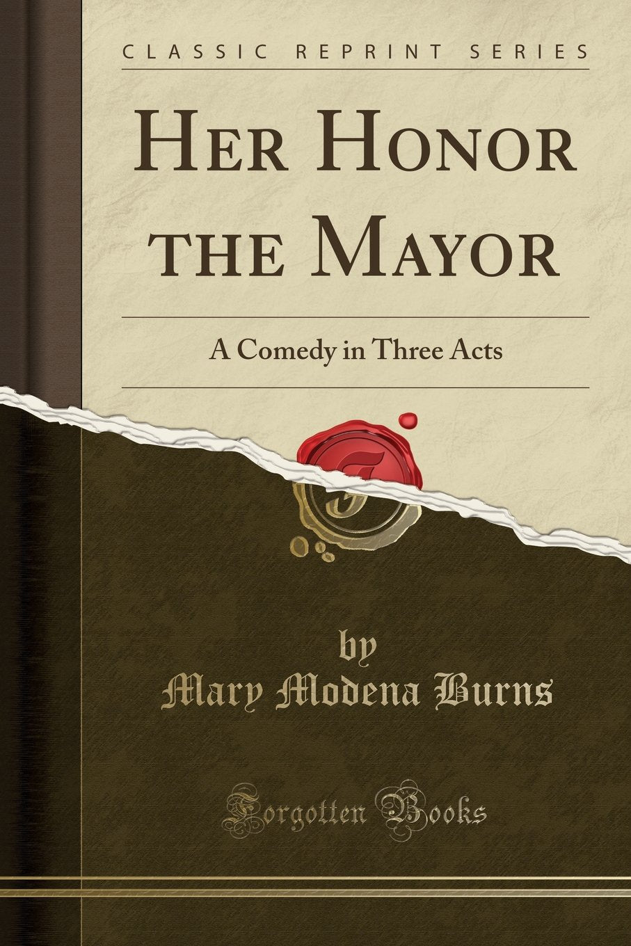Her Honor the Mayor: A Comedy in Three Acts (Classic Reprint) Drama