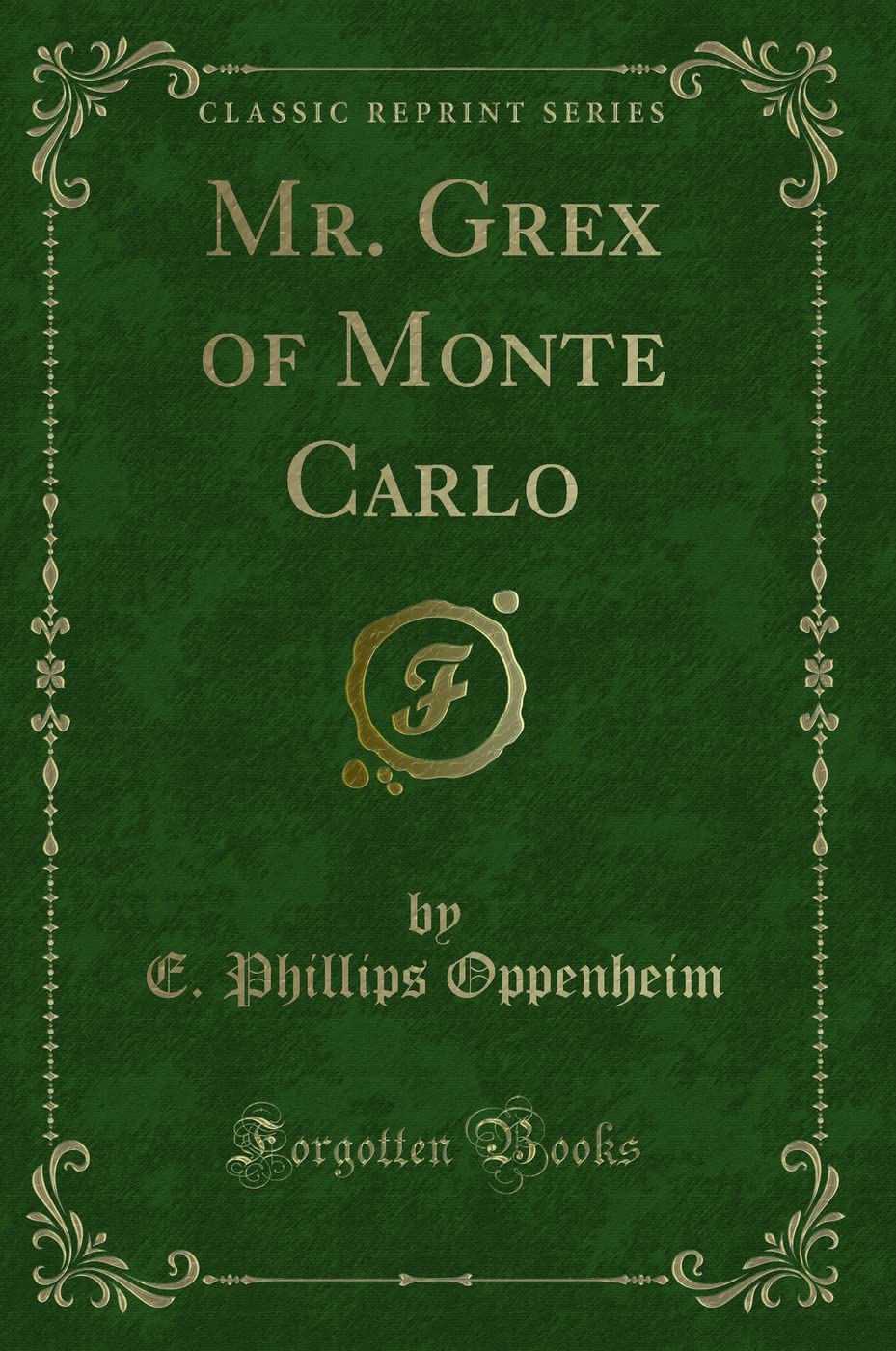 Mr. Grex of Monte Carlo (Classic Reprint) Novels & Short Stories