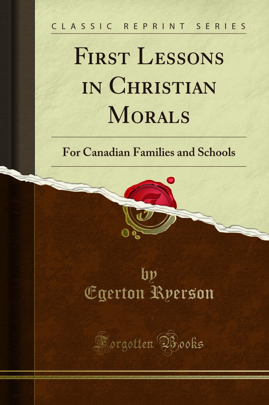 First Lessons in Christian Morals: For Canadian Families and Schools (Classic Reprint) Contemporary literature