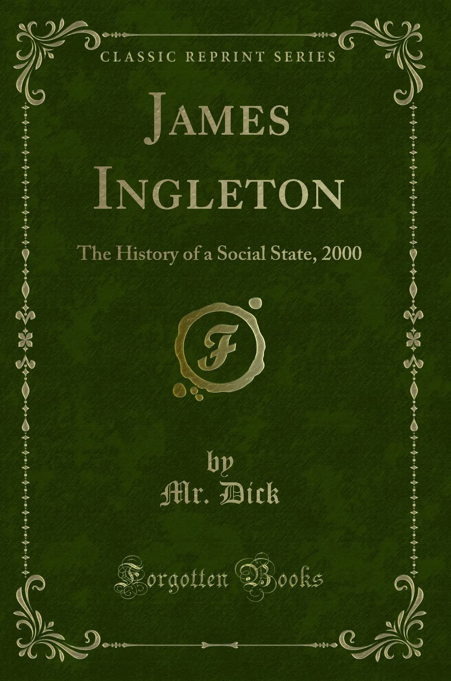 James Ingleton: The History of a Social State, 2000 (Classic Reprint) Novels & Short Stories