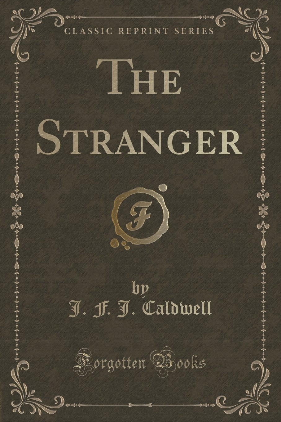 The Stranger (Classic Reprint) Novels & Short Stories