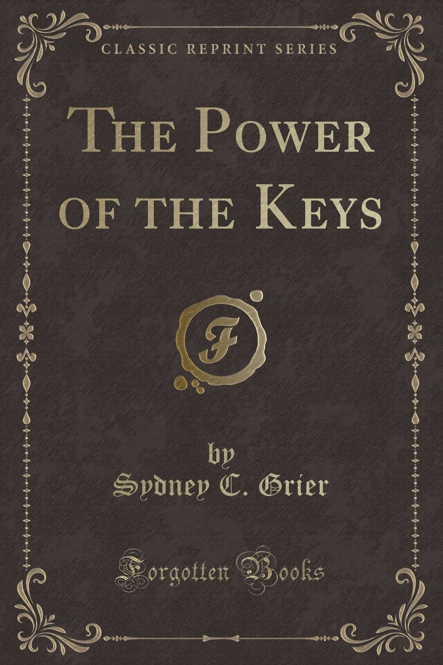 The Power of the Keys (Classic Reprint) Novels & Short Stories