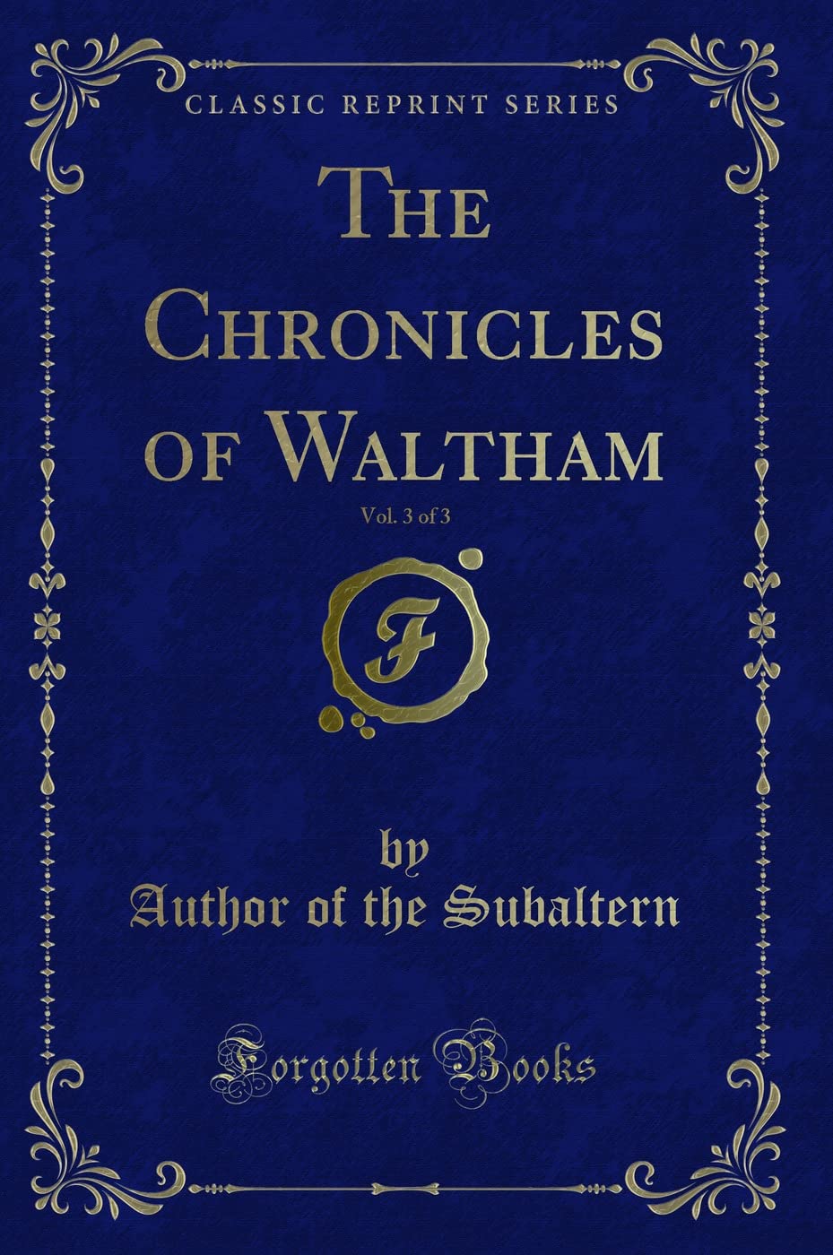 The Chronicles of Waltham, Vol. 3 of 3 (Classic Reprint) Contemporary literature