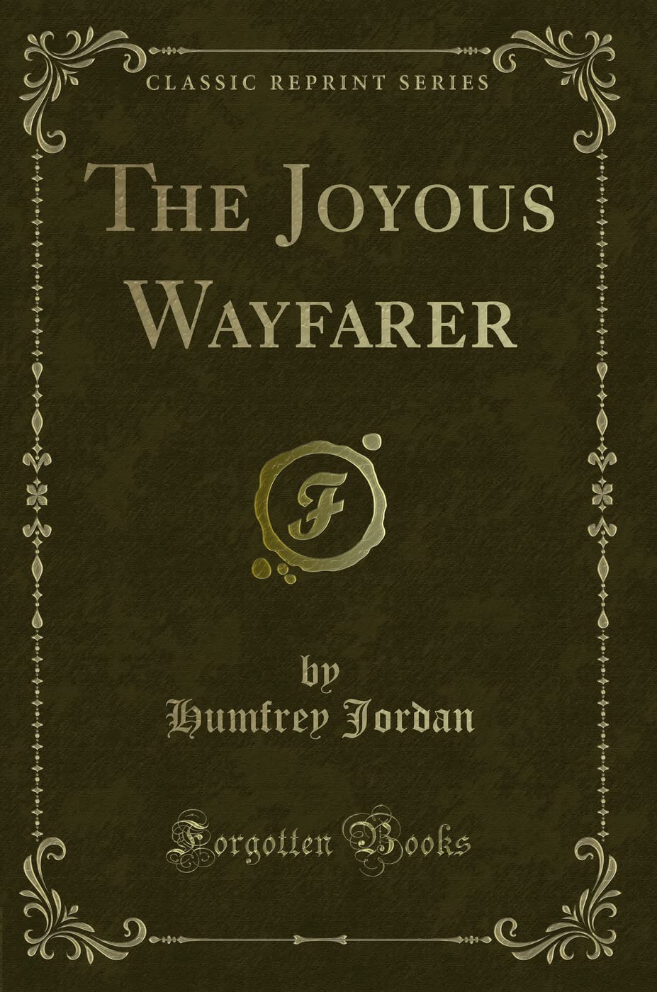 The Joyous Wayfarer (Classic Reprint) Novels & Short Stories
