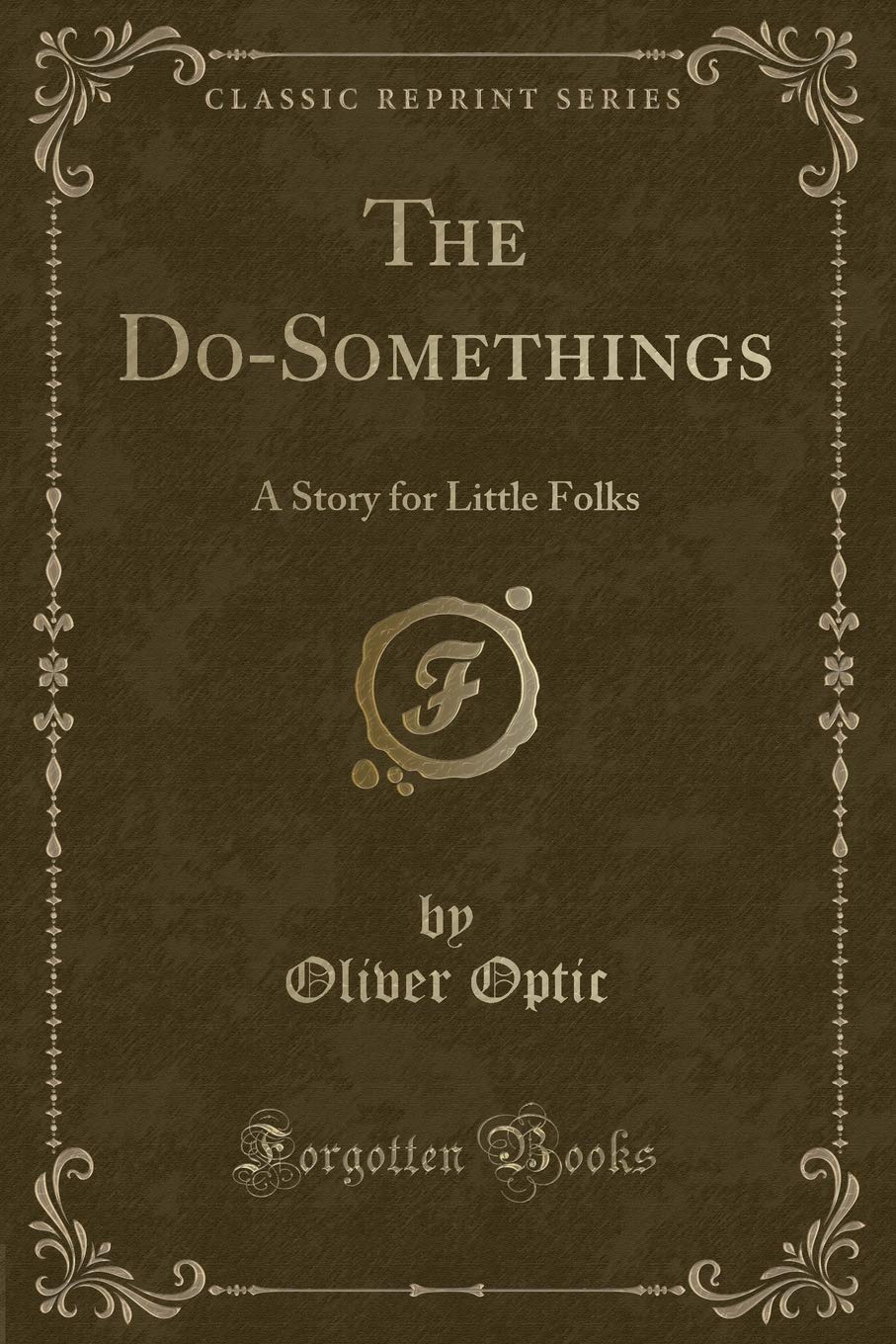 The Do-Somethings: A Story for Little Folks (Classic Reprint) Novels & Short Stories