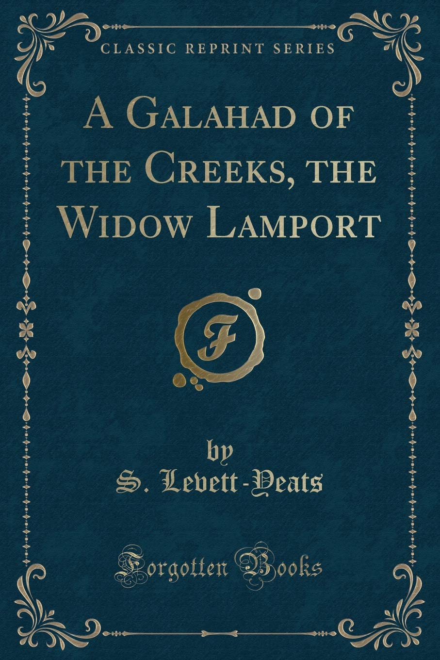 A Galahad of the Creeks, the Widow Lamport (Classic Reprint) Novels & Short Stories