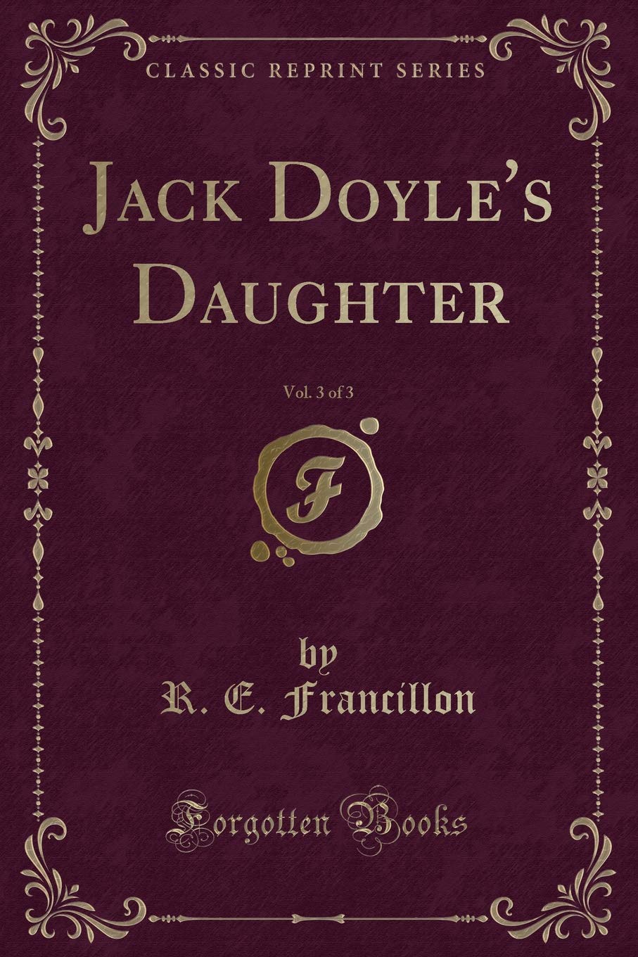 Jack Doyle's Daughter, Vol. 3 of 3 (Classic Reprint) Novels & Short Stories