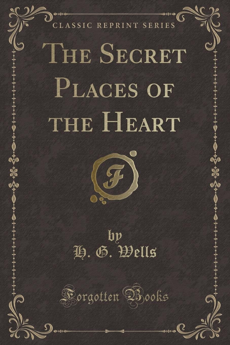 The Secret Places of the Heart (Classic Reprint) Contemporary Romance