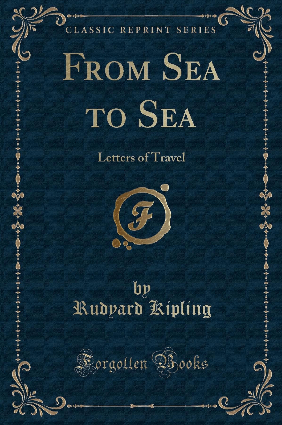 From Sea to Sea: Letters of Travel (Classic Reprint) Novels & Short Stories