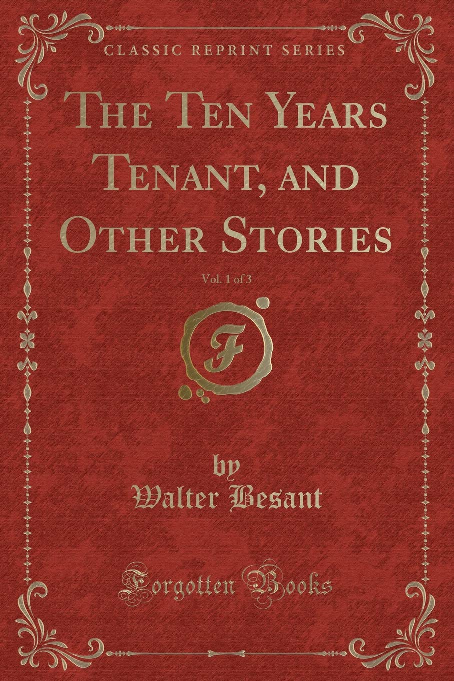 The Ten Years Tenant, and Other Stories, Vol. 1 of 3 (Classic Reprint) book