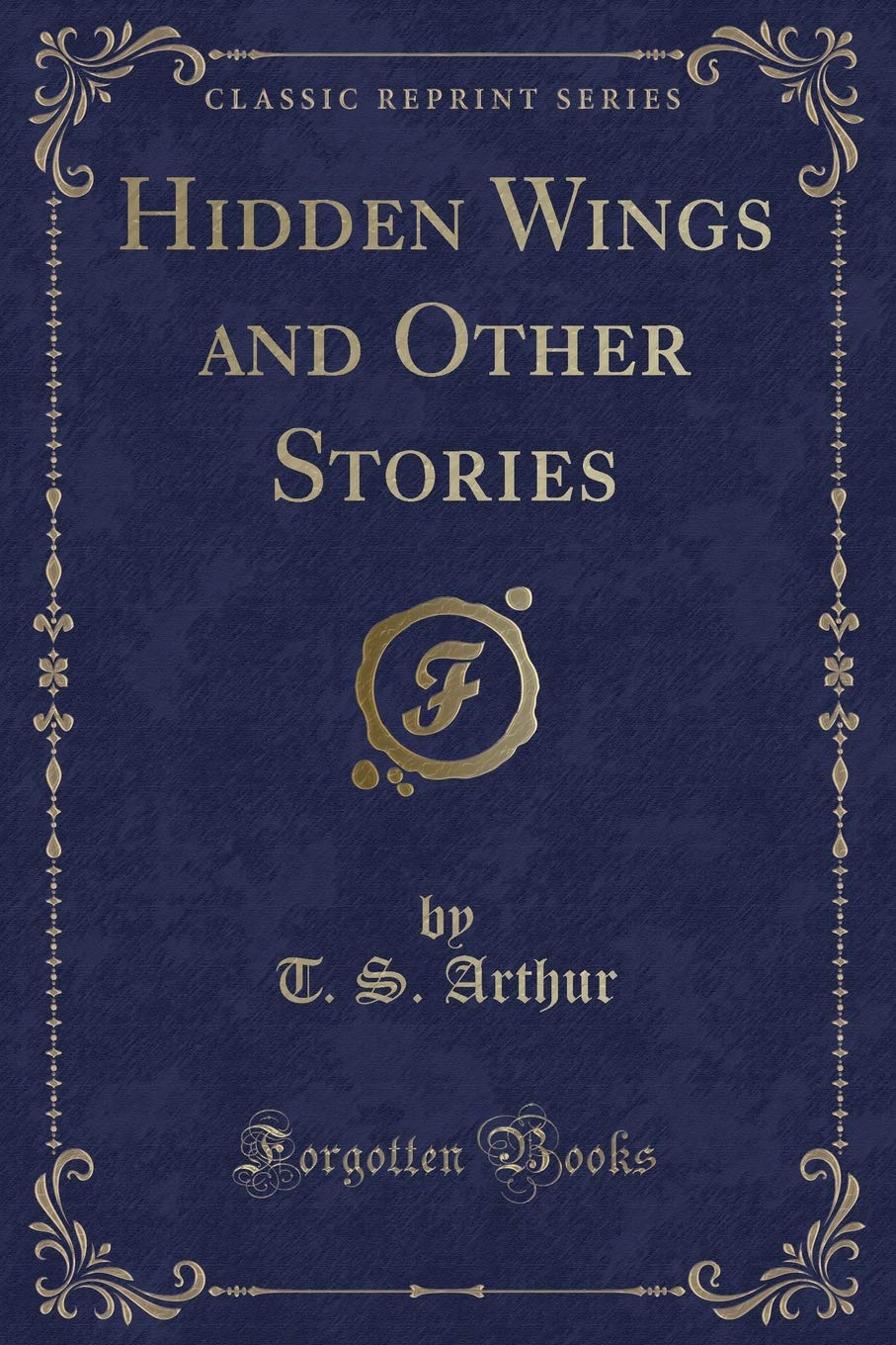 Hidden Wings and Other Stories (Classic Reprint) Novels & Short Stories