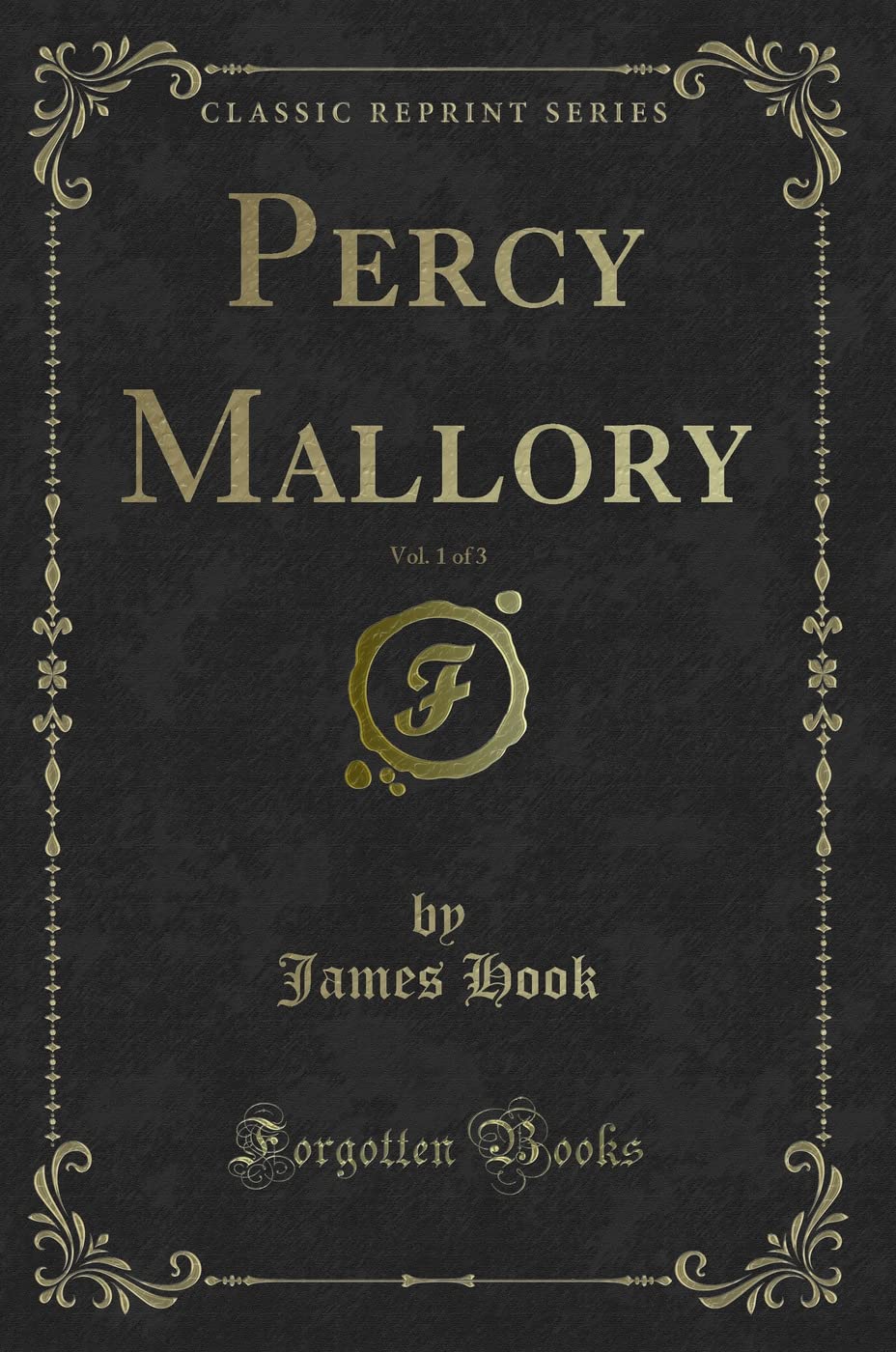 Percy Mallory, Vol. 1 of 3 (Classic Reprint) Novels & Short Stories