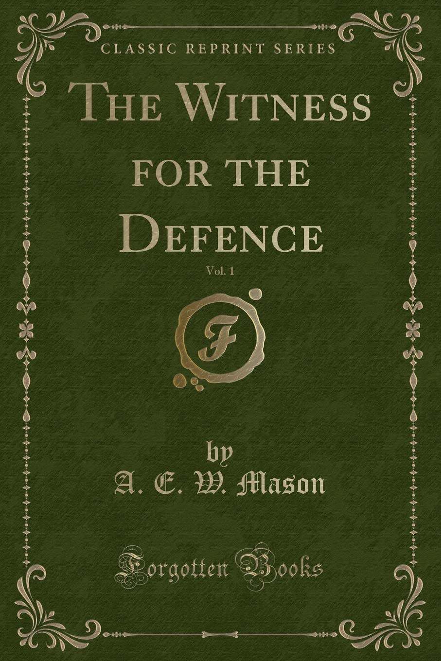 The Witness for the Defence, Vol. 1 (Classic Reprint) Novels & Short Stories
