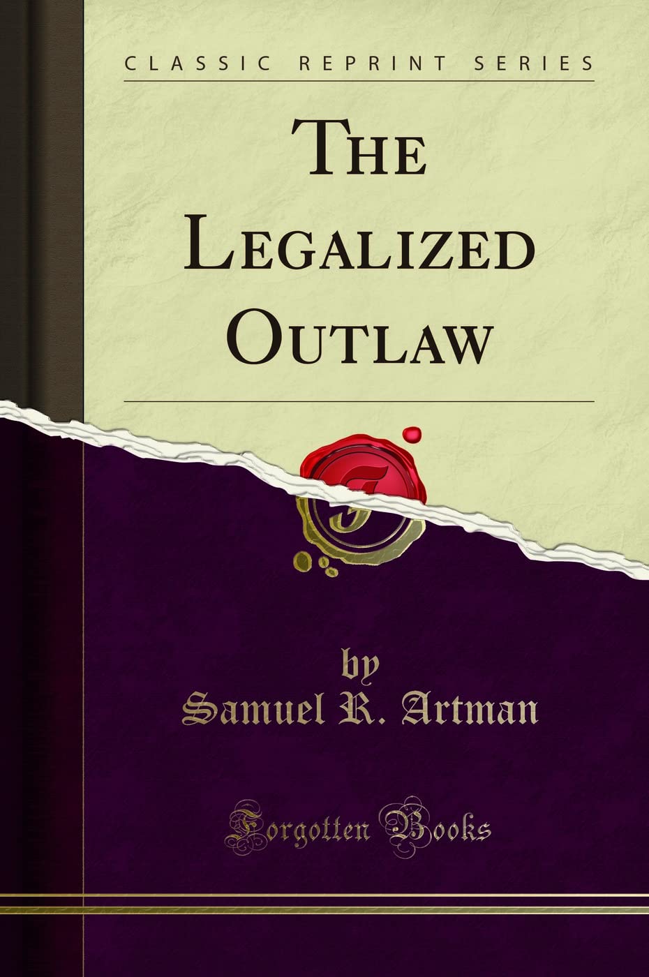 The Legalized Outlaw (Classic Reprint) Politics & History