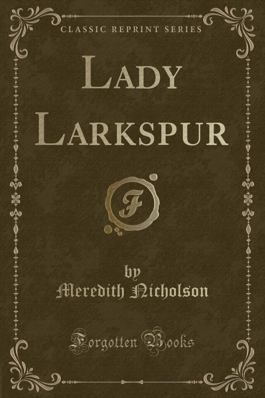 Lady Larkspur (Classic Reprint) Novels & Short Stories