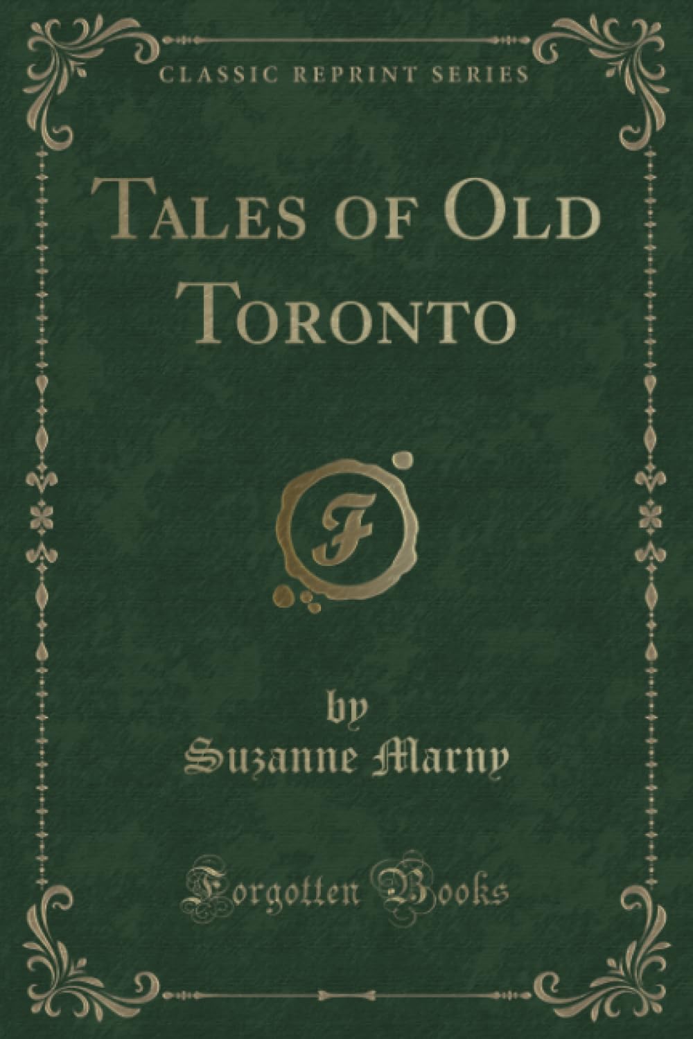 Tales of Old Toronto (Classic Reprint) Novels & Short Stories
