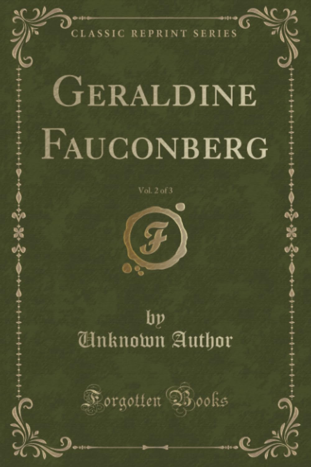 Geraldine Fauconberg, Vol. 2 of 3 (Classic Reprint) Contemporary Romance