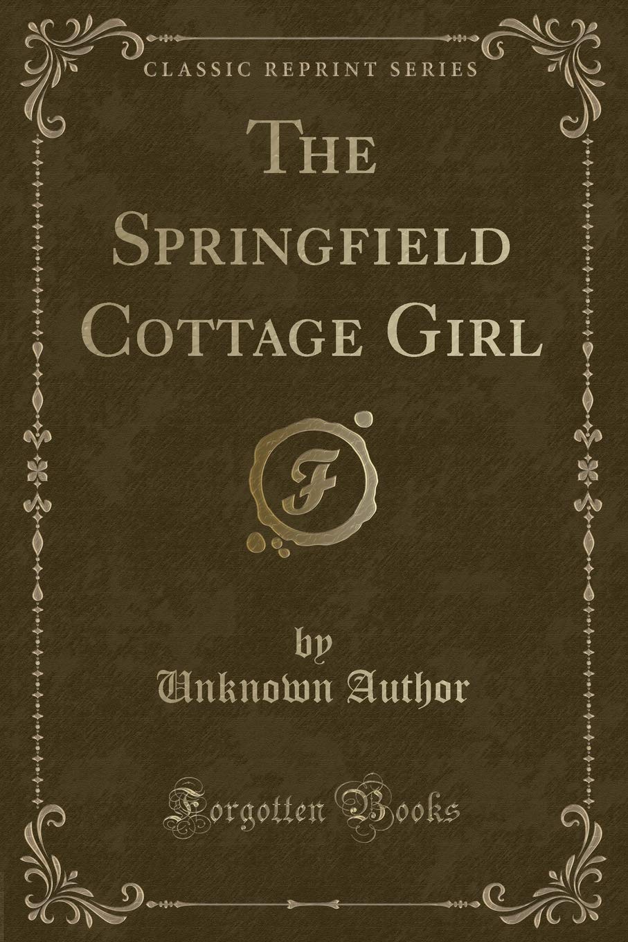The Springfield Cottage Girl (Classic Reprint) Novels & Short Stories