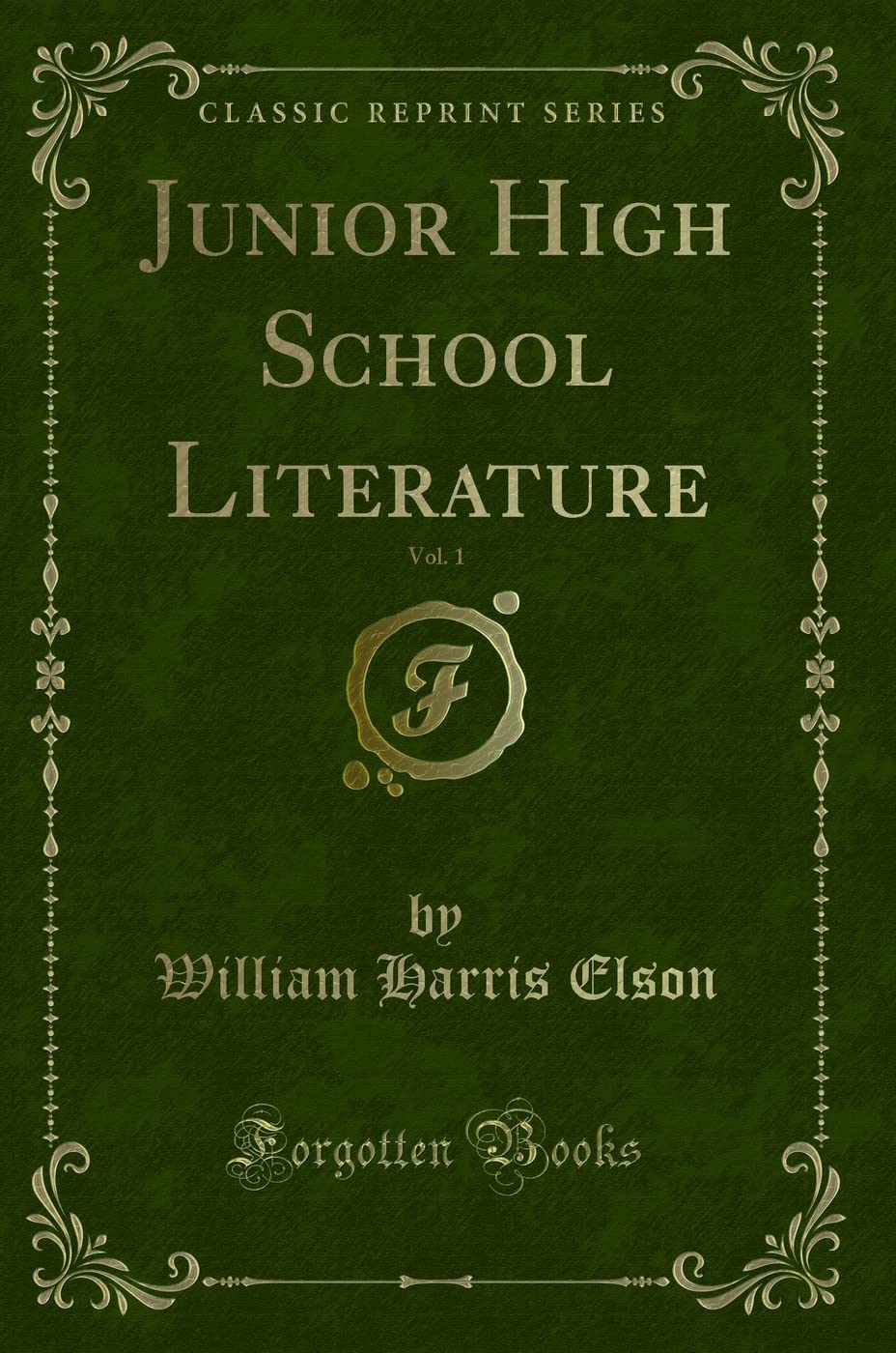Junior High School Literature, Vol. 1 (Classic Reprint) Novels & Short Stories