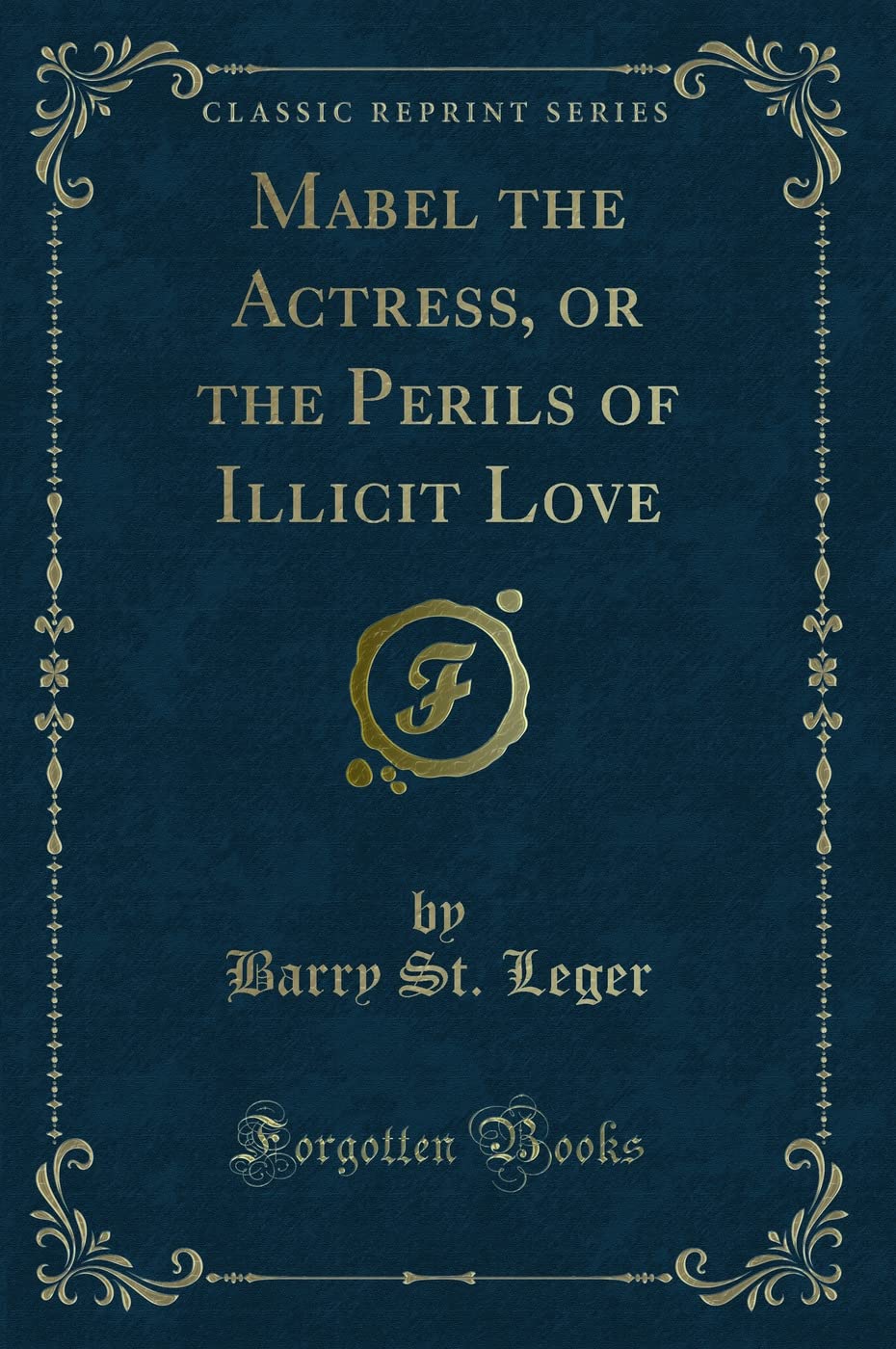 Mabel the Actress, or the Perils of Illicit Love (Classic Reprint) Contemporary literature