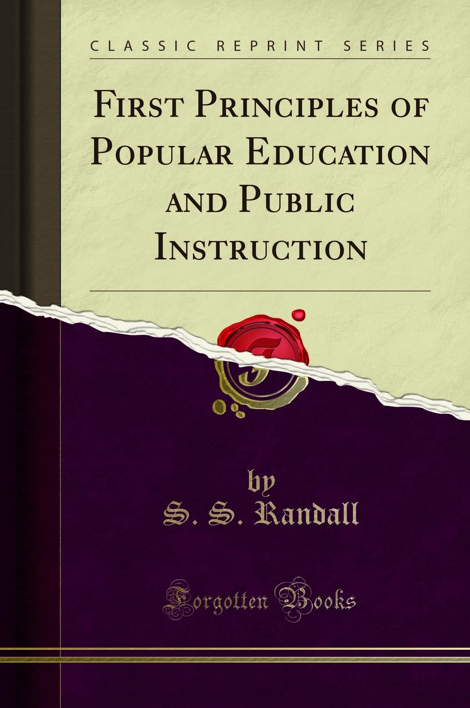First Principles of Popular Education and Public Instruction (Classic Reprint) Learning & Reference