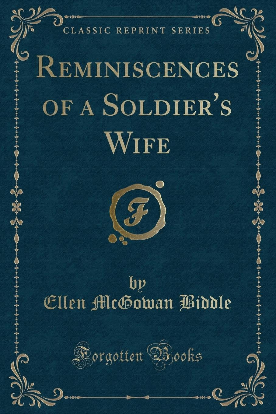 Reminiscences of a Soldier's Wife (Classic Reprint) Novels & Short Stories
