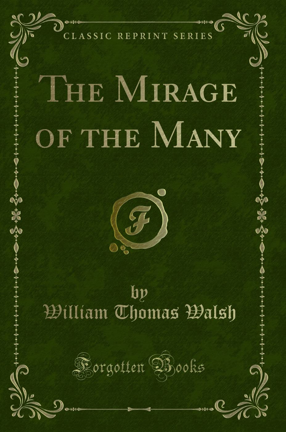 The Mirage of the Many (Classic Reprint) Novels & Short Stories