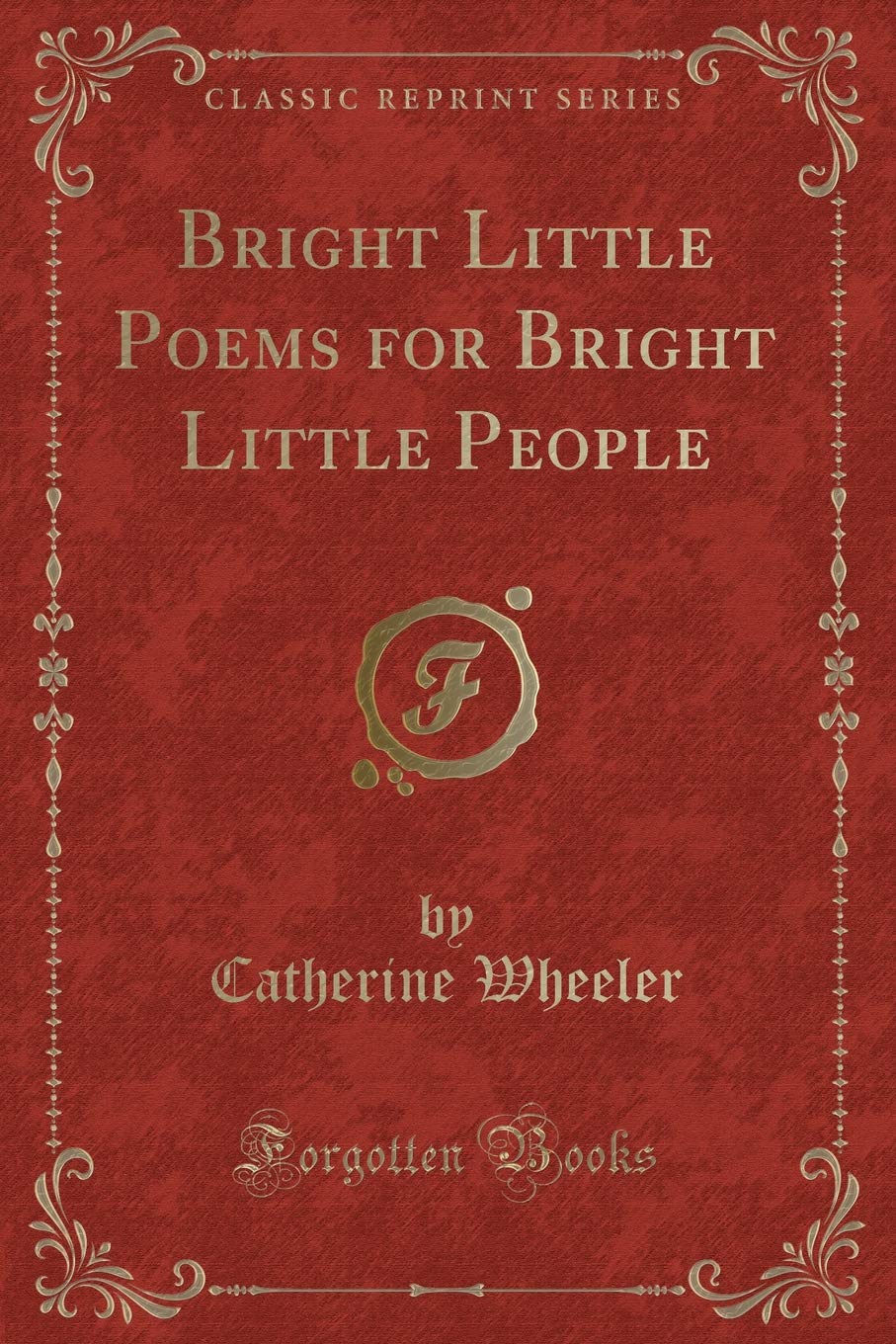 Bright Little Poems for Bright Little People (Classic Reprint) Novels & Short Stories