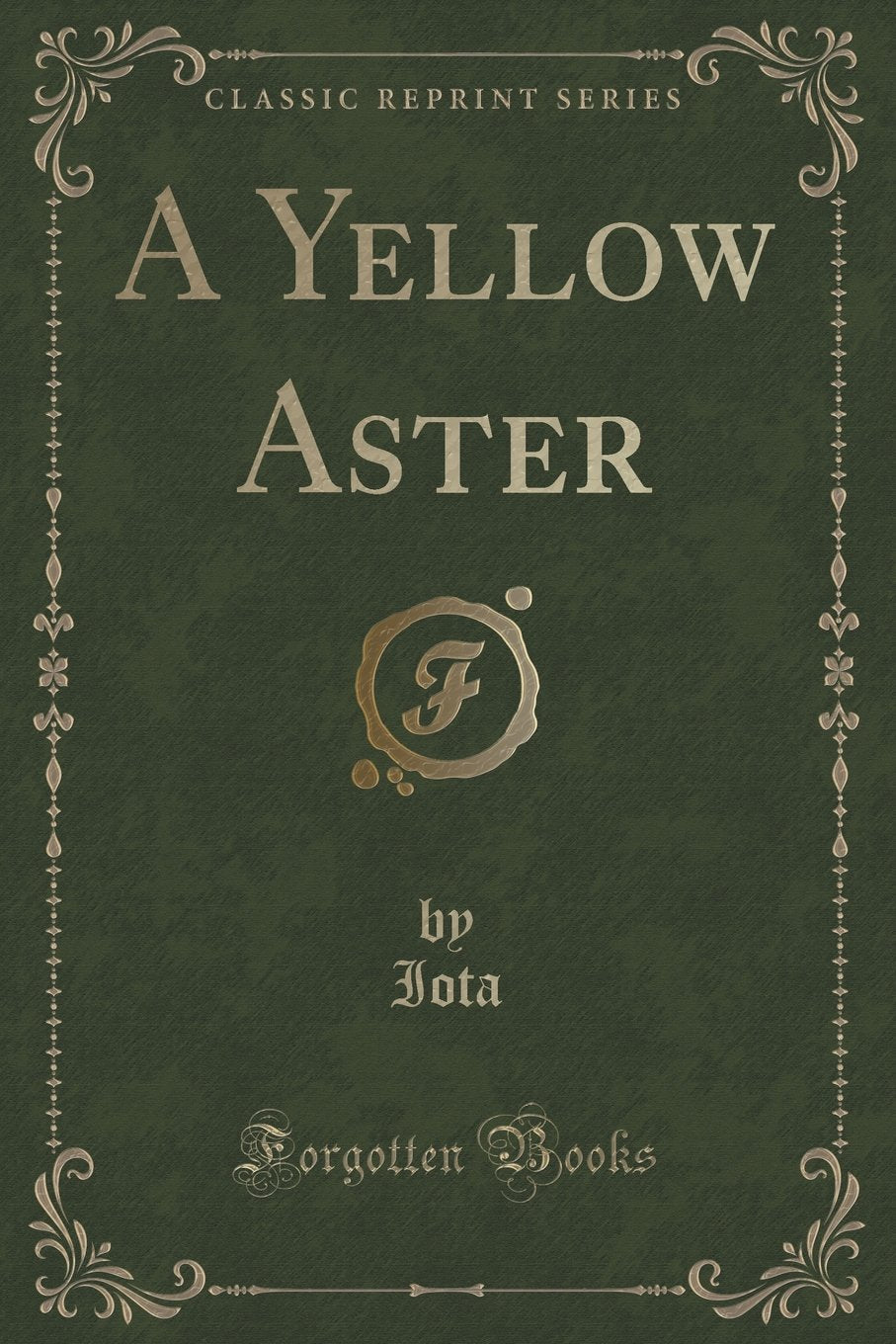 A Yellow Aster (Classic Reprint) Novels & Short Stories