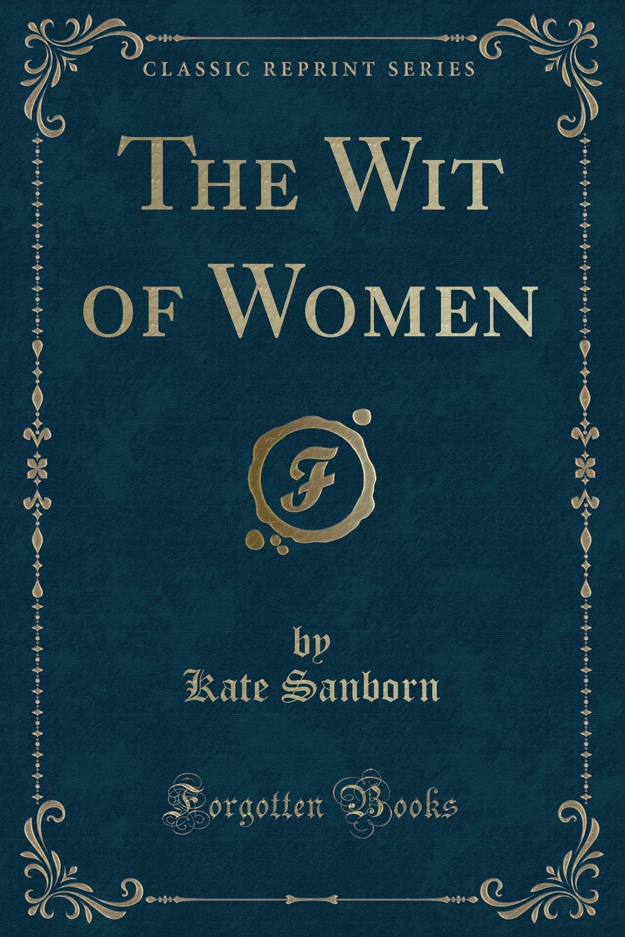 The Wit of Women (Classic Reprint) Novels & Short Stories
