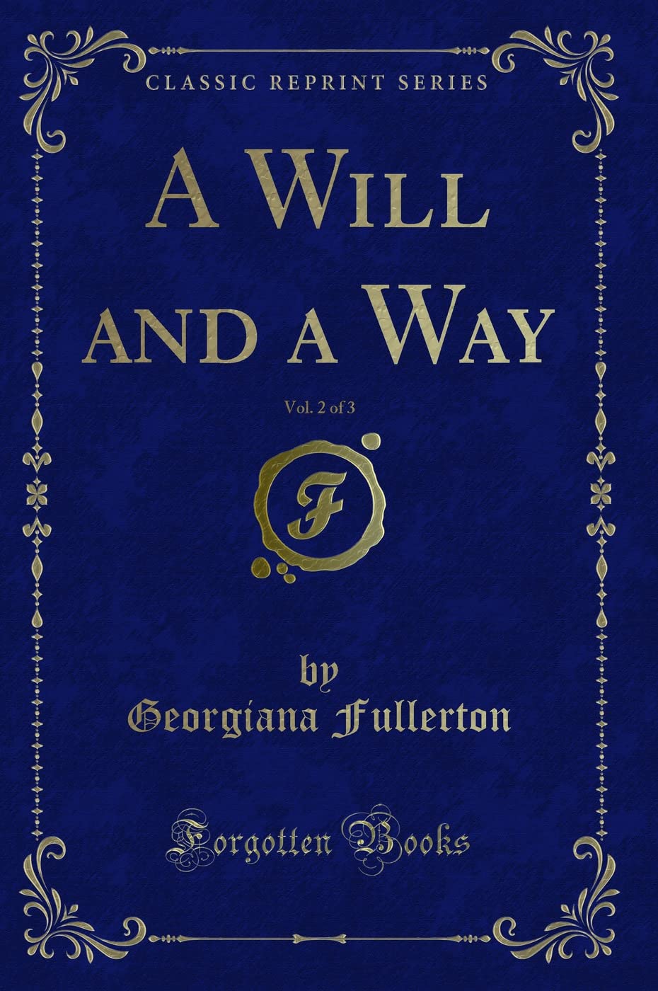 A Will and a Way, Vol. 2 of 3 (Classic Reprint) Novels & Short Stories