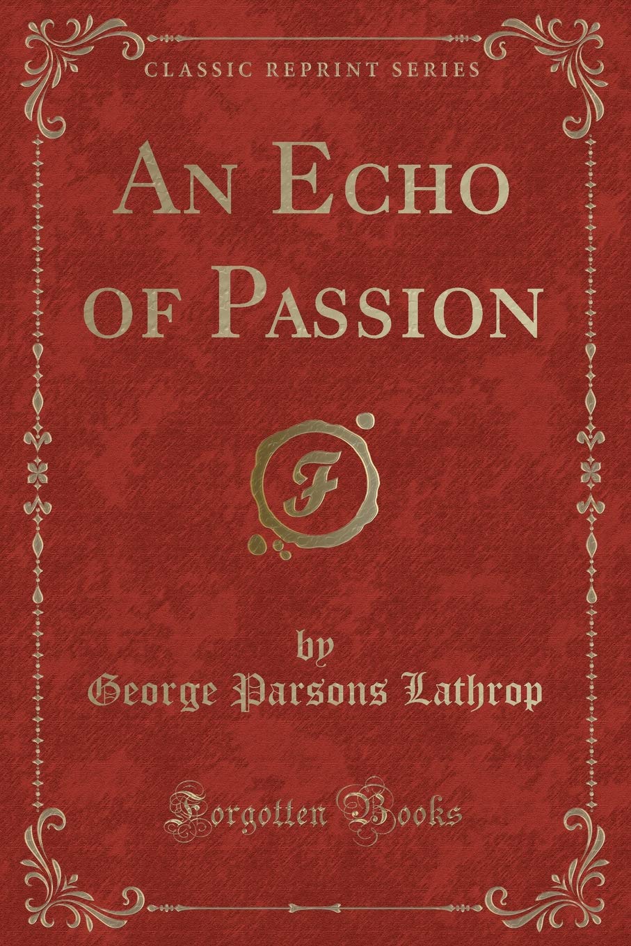 An Echo of Passion (Classic Reprint) Action & Adventure