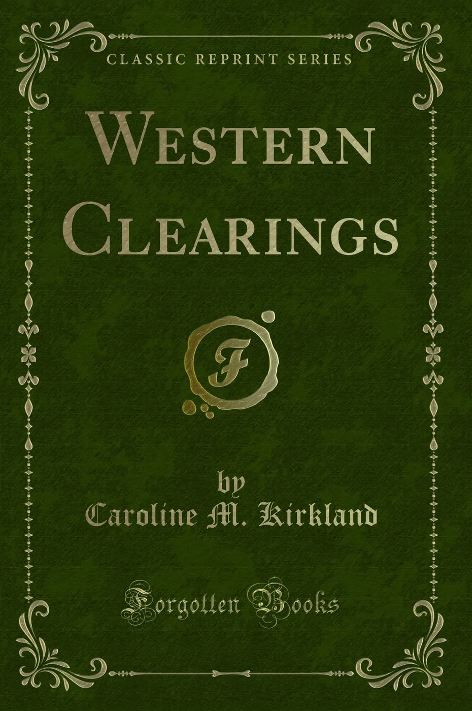 Western Clearings (Classic Reprint) Novels & Short Stories