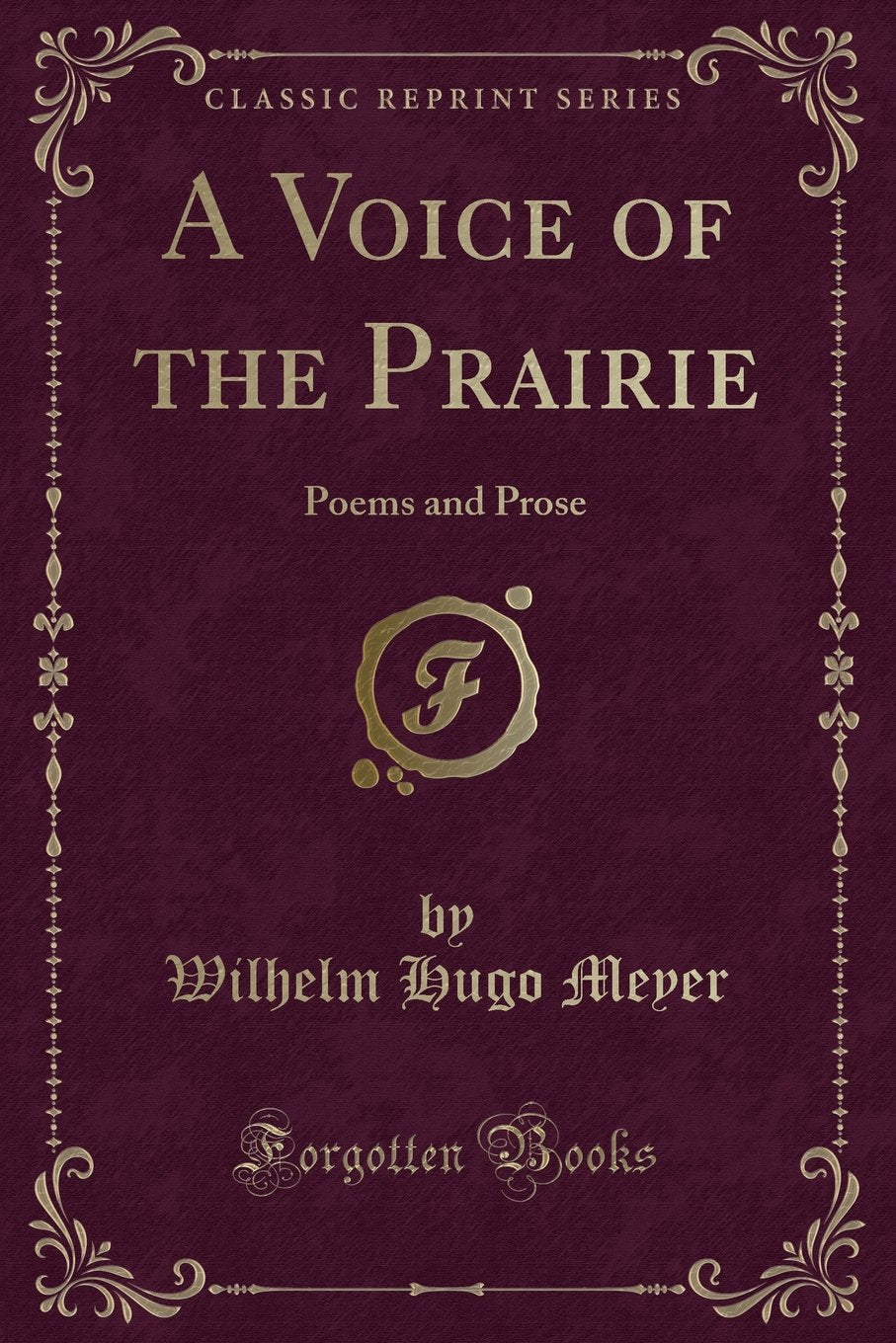 A Voice of the Prairie: Poems and Prose (Classic Reprint) Novels & Short Stories
