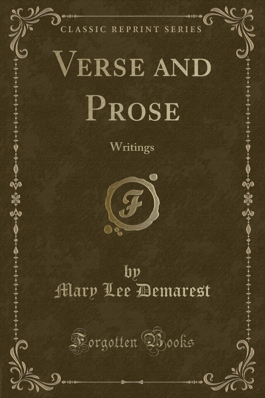Verse and Prose: Writings (Classic Reprint) Novels & Short Stories