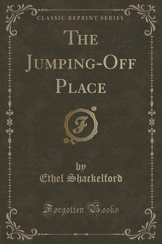 The Jumping-Off Place (Classic Reprint) Novels & Short Stories