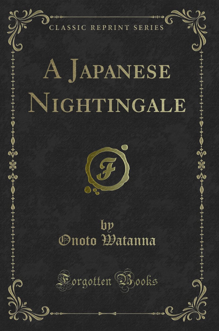 A Japanese Nightingale (Classic Reprint) Novels & Short Stories