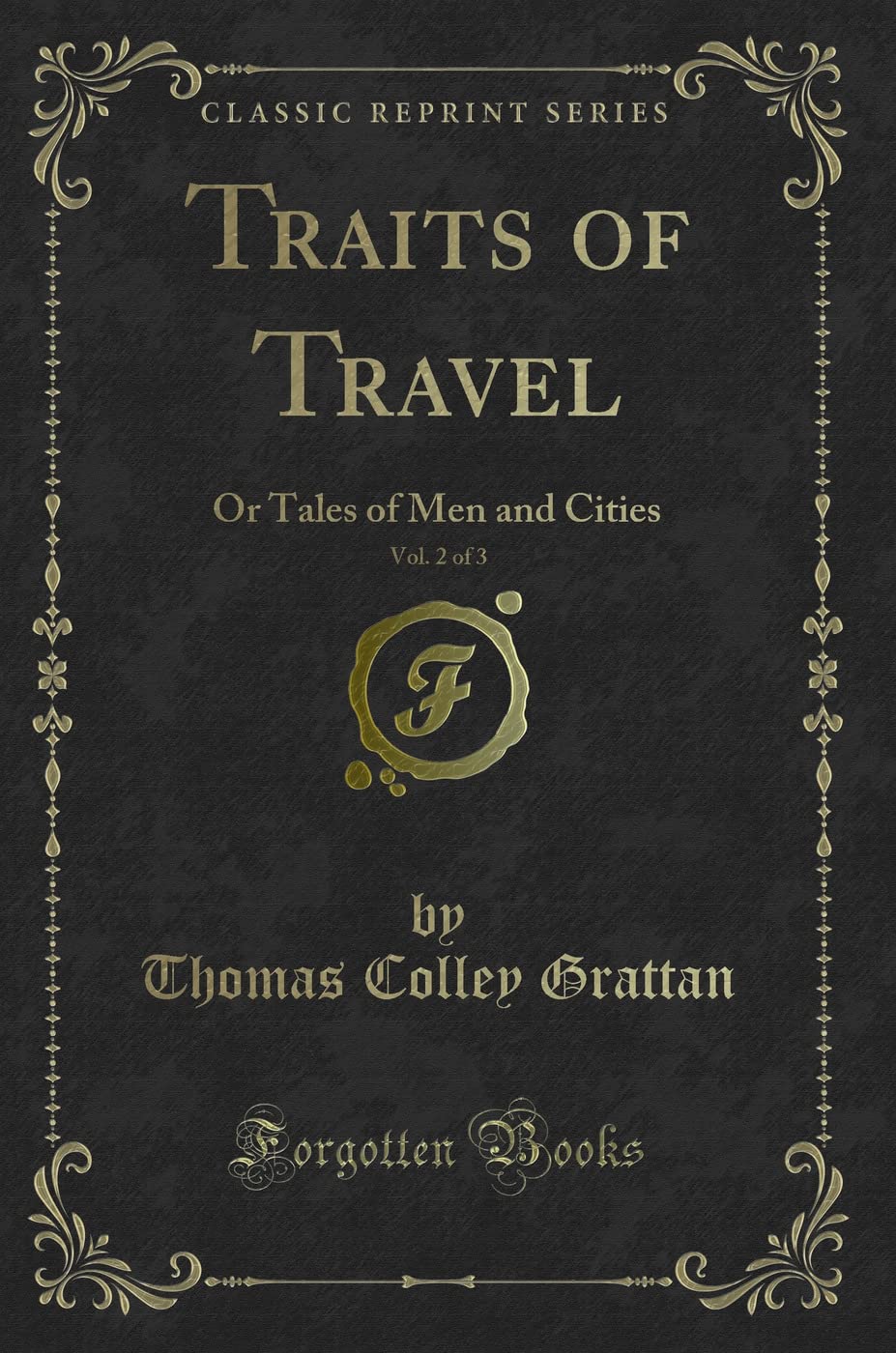 Traits of Travel, Vol. 2 of 3 (Classic Reprint): Or Tales of Men and Cities: Or Tales of Men and Cities (Classic Reprint) Novels & Short Stories