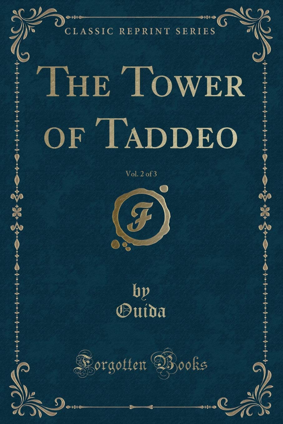 The Tower of Taddeo, Vol. 2 of 3 (Classic Reprint) Novels & Short Stories