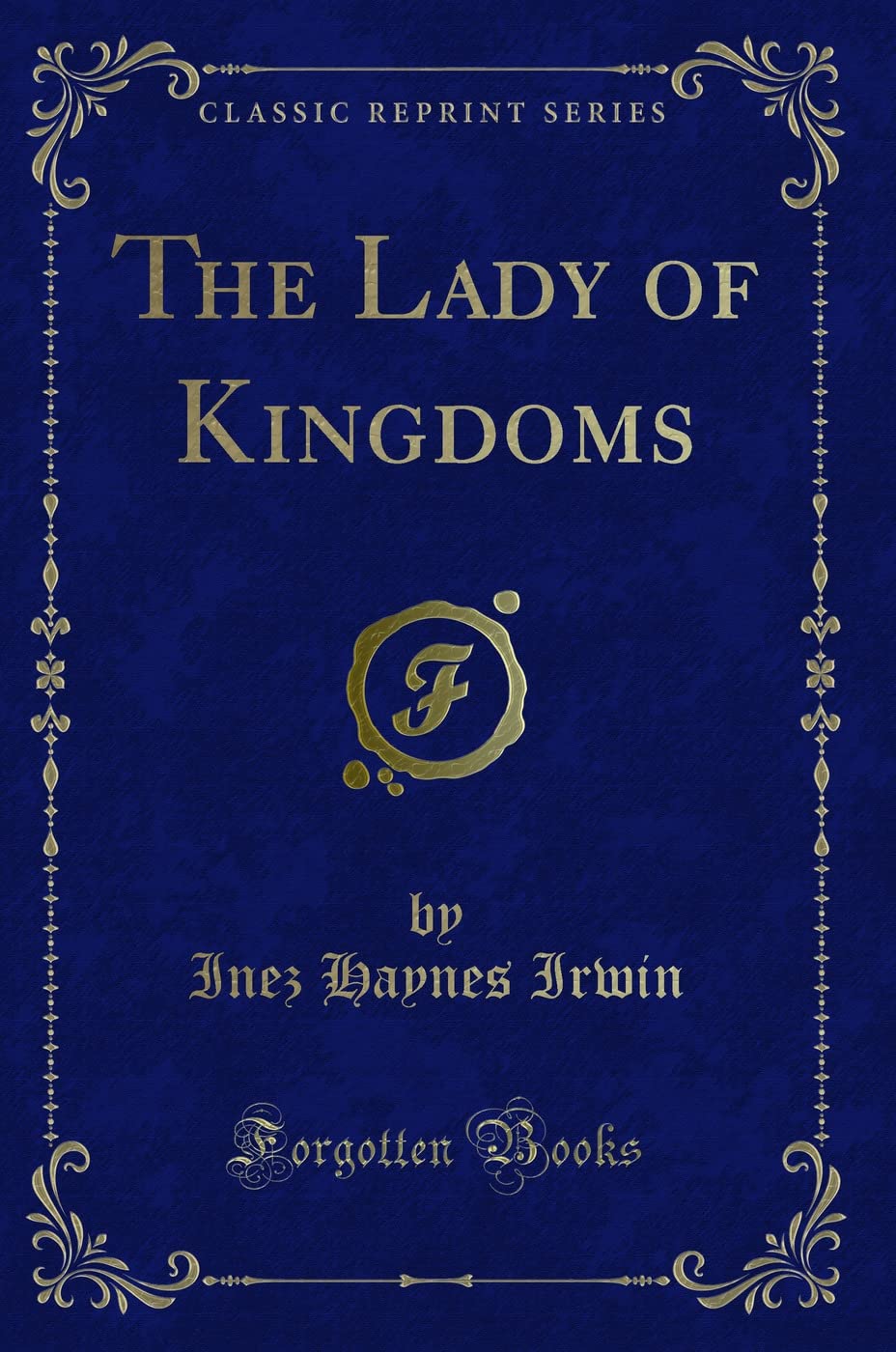 The Lady of Kingdoms (Classic Reprint) Novels & Short Stories