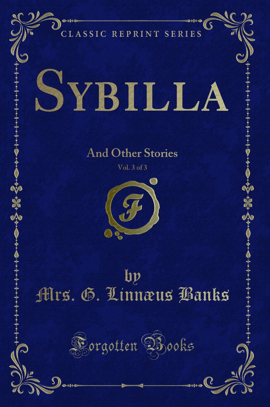 Sybilla, Vol. 3 of 3: And Other Stories (Classic Reprint) Novels & Short Stories