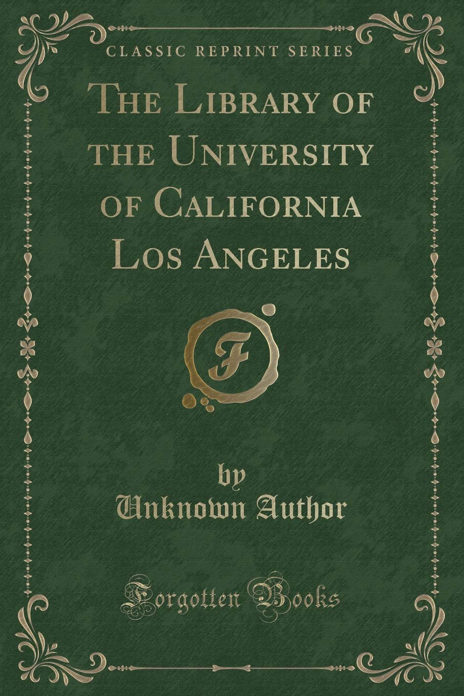 The Library of the University of California Los Angeles (Classic Reprint) Novels & Short Stories
