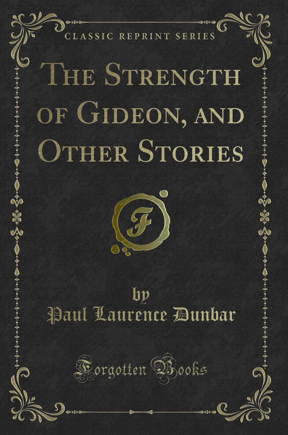 The Strength of Gideon, and Other Stories (Classic Reprint) Novels & Short Stories