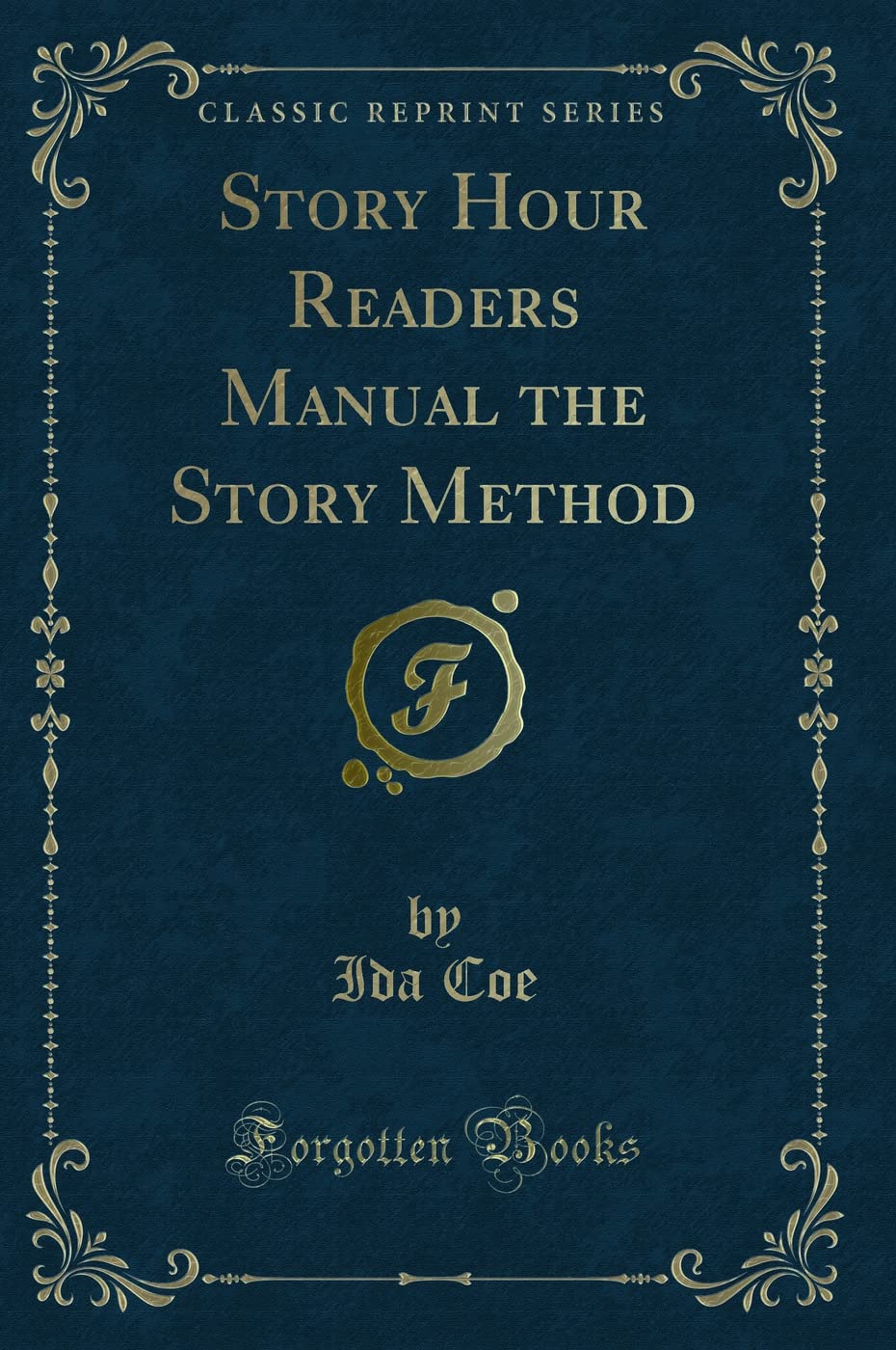 Story Hour Readers Manual the Story Method (Classic Reprint) Novels & Short Stories