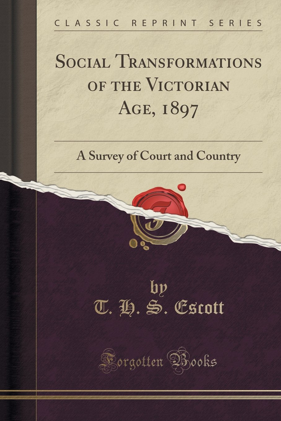 Social Transformations of the Victorian Age, 1897: A Survey of Court and Country (Classic Reprint) Contemporary literature Books