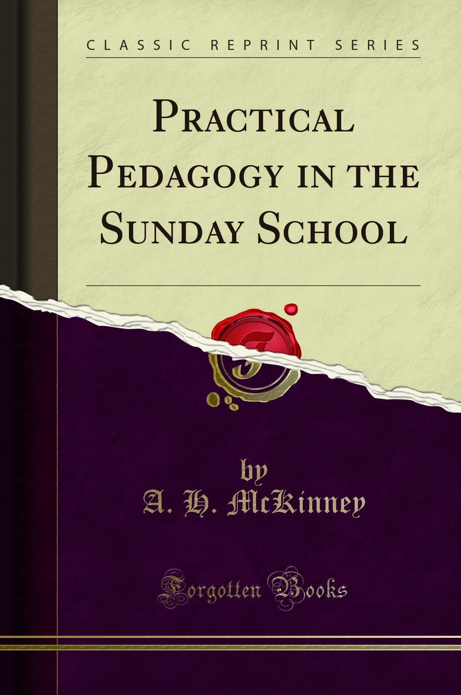 Practical Pedagogy in the Sunday School (Classic Reprint) General education