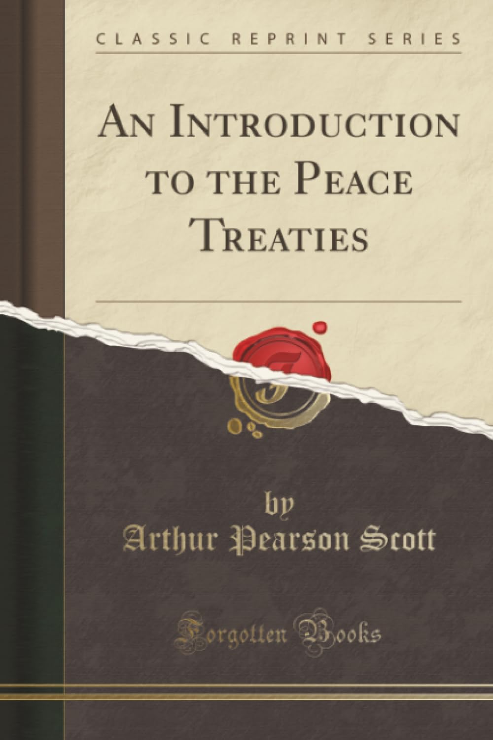 An Introduction to the Peace Treaties (Classic Reprint) Politics & History
