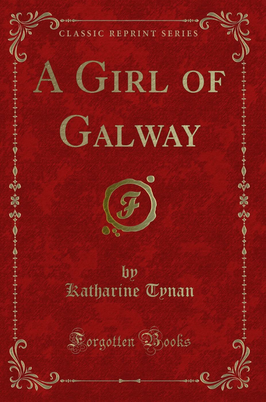 A Girl of Galway (Classic Reprint) Novels & Short Stories
